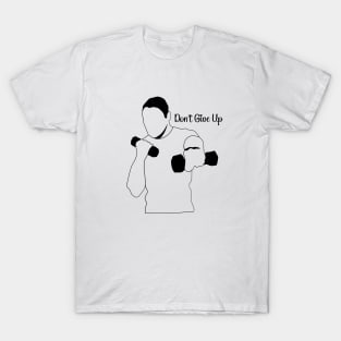 DON'T GIVE UP T-Shirt